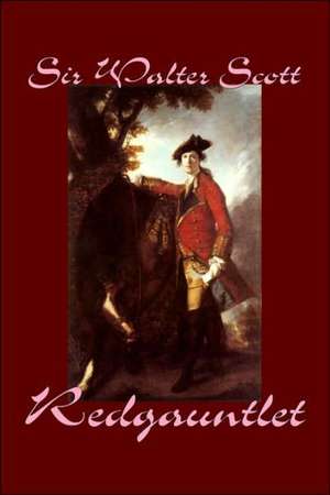 Redgauntlet by Sir Walter Scott, Fiction, Historical, Literary, Classics de Walter Scott