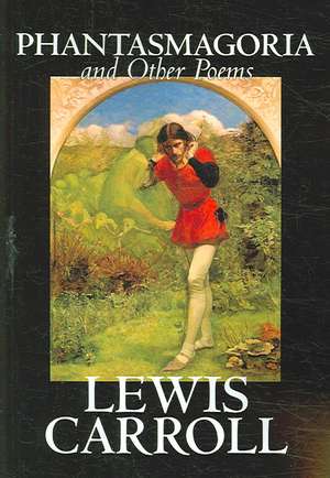 Phantasmagoria and Other Poems de Lewis Carroll