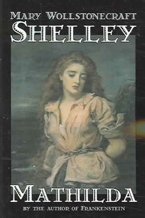 Mathilda de Mary Wollstonecraft Shelley