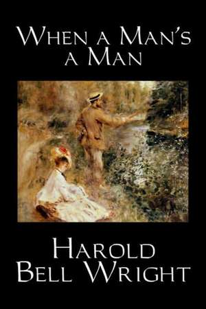 When a Man's a Man de Harold Bell Wright