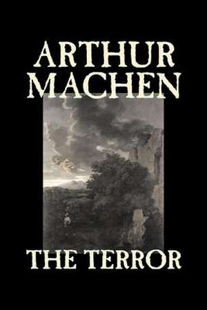 The Terror by Arthur Machen, Fiction, Fantasy, Classics, Mystery & Detective de Arthur Machen