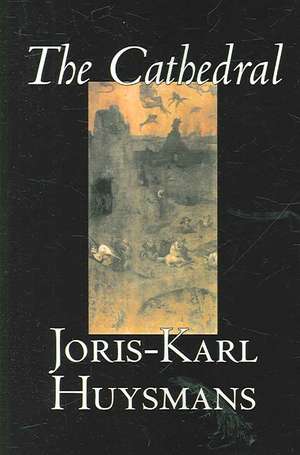 The Cathedral de Joris-Karl Huysmans