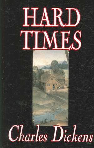 Hard Times by Charles Dickens, Fiction, Classics de Charles Dickens