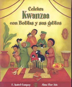 Celebra Kwanzaa Con Botitas y Sus Gatitos (Celebrate Kwanzaa with Boots and Her Kittens) de Alma Flor Ada