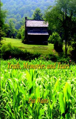 Truth, Memories and Tears de Pat Watts