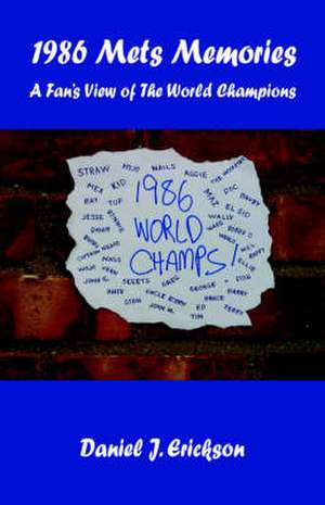 1986 Mets Memories - A Fan's View of the World Champions de Daniel J. Erickson