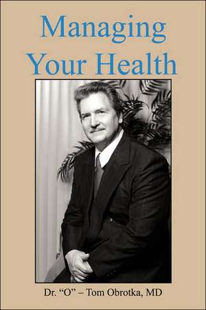 Managing Your Health de Thomas M. Obrotka