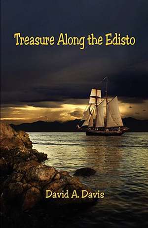 Treasure Along the Edisto de David A. Davis