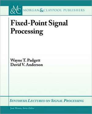 Fixed-Point Signal Processing de Wayne T. Padgett