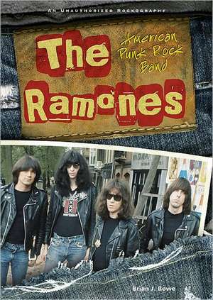 The Ramones: American Punk Rock Band de Brian J. Bowe