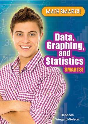 Data, Graphing, and Statistics Smarts! de Rebecca Wingard-Nelson