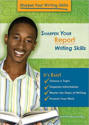 Sharpen Your Report Writing Skills de Jennifer Rozines Roy