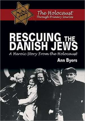 Rescuing the Danish Jews: A Heroic Story from the Holocaust de Ann Byers