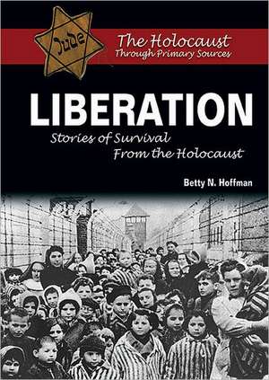 Liberation: Stories of Survival from the Holocaust de Betty N. Hoffman