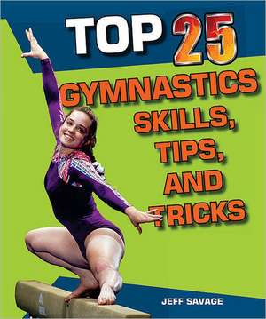 Top 25 Gymnastics Skills, Tips, and Tricks de Jeff Savage