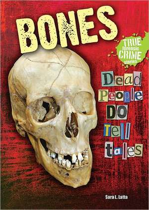 Bones: Dead People Do Tell Tales de Sara L. Latta