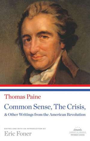 Common Sense, the Crisis, & Other Writings from the American Revolution: (Library of America Paperback Classic) de Thomas Paine