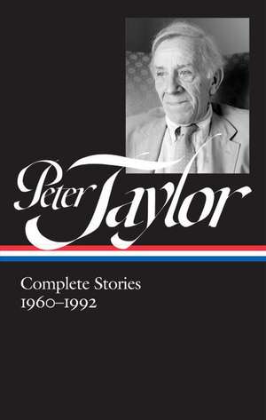 Peter Taylor: Complete Stories 1960-1992: The Library of America #299 de Peter Taylor