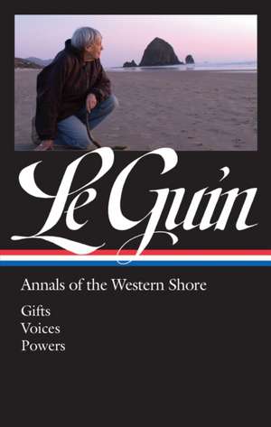 Ursula K. Le Guin: Annals of the Western Shore (Loa #335): Gifts / Voices / Powers de Ursula K. Le Guin