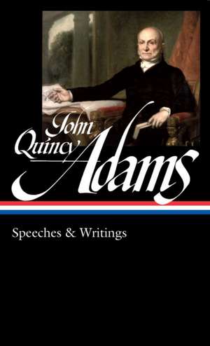 John Quincy Adams: Speeches & Writings (Loa #390) de John Quincy Adams