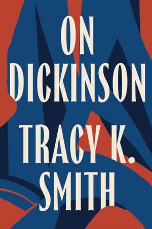On Dickinson de Tracy K Smith