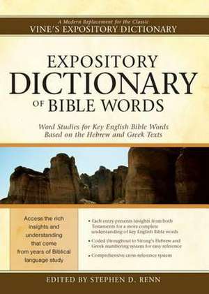 Expository Dictionary of Bible Words: Word Studies for Key English Bible Words Based on the Hebrew and Greek Texts de Stephen D. Renn