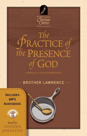 The Practice of the Presence of God [With MP3] de Brother Lawrence