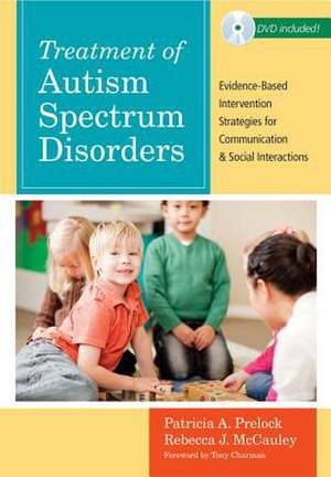 Treatment of Autism Spectrum Disorders: Evidence-Based Intervention Strategies for Communication and Social Interactions de Patricia A. Prelock