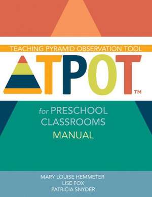 Teaching Pyramid Observation Tool (TPOT) for Preschool Classrooms Manual, Research Edition de Mary Louise Hemmeter