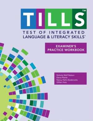 Test of Integrated Language and Literacy Skills (Tills ) Examiner's Practice Workbook de Nicola Nelson