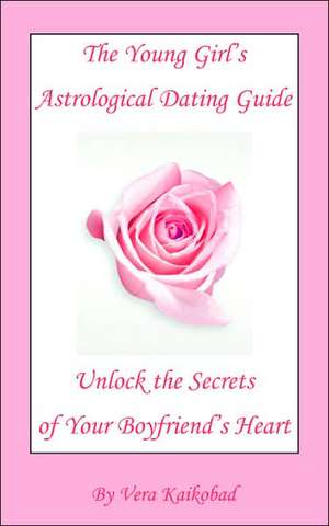 The Young Girl's Astrological Dating Guide de Vera Kaikobad