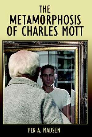 The Metamorphosis of Charles Mott de Per Madsen