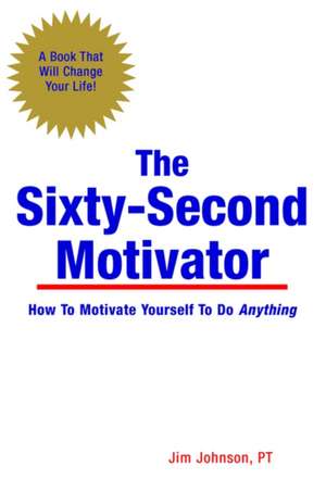 The Sixty-Second Motivator de Jim Johnson