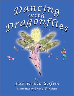 Dancing with Dragonflies de Jack Francis Gorfien