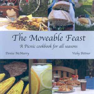 The Moveable Feast - A Picnic Cookbook for All Seasons de Vicky Bittner