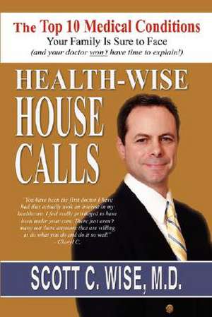 Health-Wise House Calls de Scott C. Wise