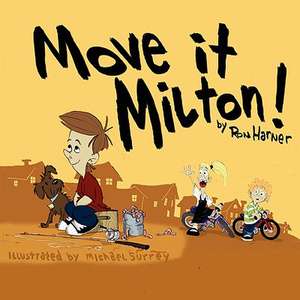 Move It Milton!: Confessions of an Unapologetic Hippie de Ron Harner