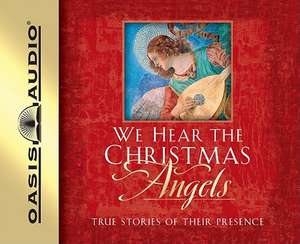 We Hear the Christmas Angels: True Stories of Their Presence de Evelyn Bence