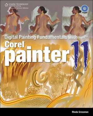 Digital Painting Fundamentals with Corel Painter 11 de Rhoda Grossman