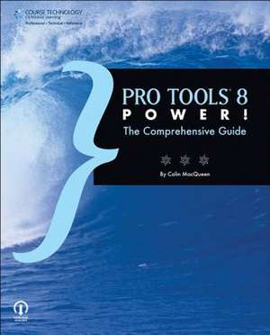 Pro Tools 8 Power! de Colin MacQueen