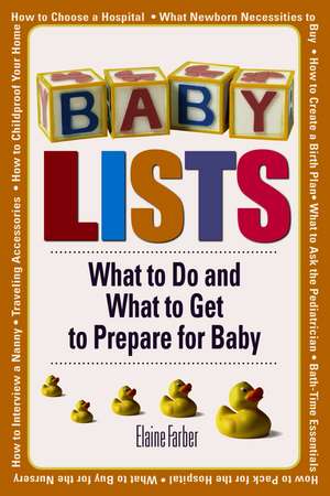 Baby Lists: What to Do and What to Get to Prepare for Baby de Elaine Farber