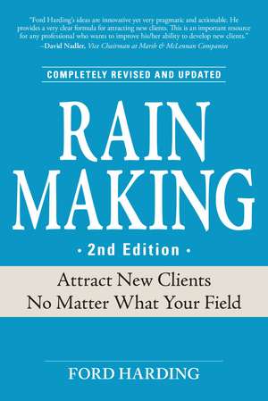 Rain Making: Attract New Clients No Matter What Your Field de Ford Harding