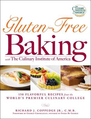 Gluten-Free Baking with The Culinary Institute of America: 150 Flavorful Recipes from the World's Premier Culinary College de Richard J Coppedge, Jr.