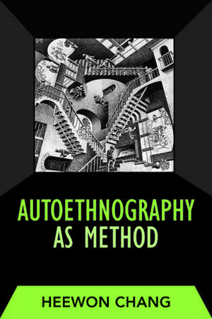 Autoethnography as Method de Heewon Chang