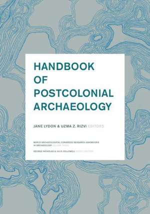 Handbook of Postcolonial Archaeology de Jane Lydon