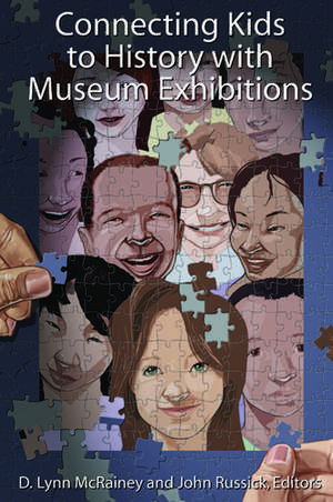 Connecting Kids to History with Museum Exhibitions de D Lynn McRainey