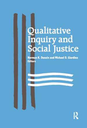 Qualitative Inquiry and Social Justice: Toward a Politics of Hope de Norman K. Denzin