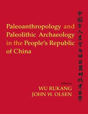 Paleoanthropology and Paleolithic Archaeology in the People's Republic of China de Wu Rukang