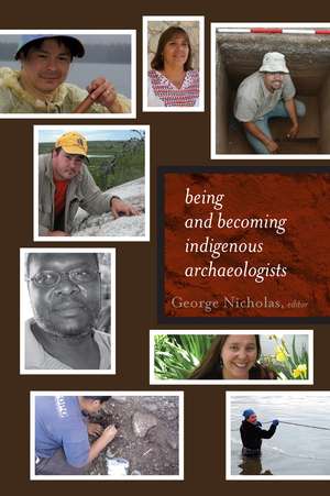 Being and Becoming Indigenous Archaeologists de George Nicholas