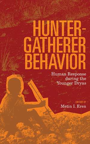 Hunter-Gatherer Behavior: Human Response During the Younger Dryas de Metin I Eren